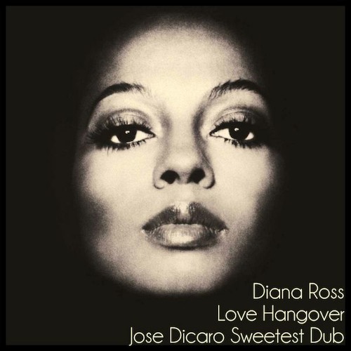 Diana Ross - Love Hangover (Jose Dicaro Sweetest Dub)