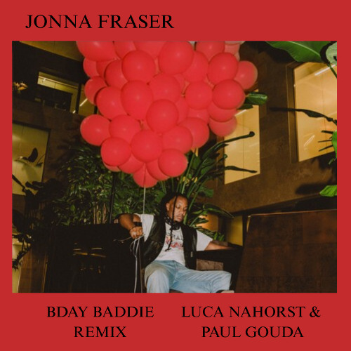 BDAY BADDIE (PAUL GOUDA X LUCA NAHORST)