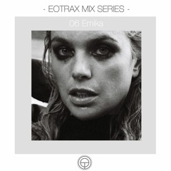 EOTRAX MIX SERIES: #06 Emika