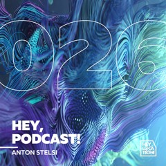 Hey, Podcast! #026 – Anton Stelsi