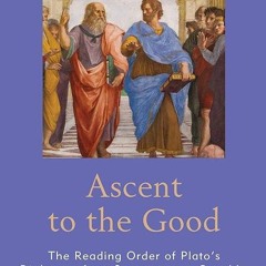 ❤pdf Ascent to the Good: The Reading Order of Plato?s Dialogues from Symposium to
