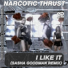 Narcotic Thrust - I Like It (Sasha Goodman Remix)_Radio Edit