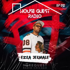 House Guest Radio 012 ft. Ezra Jermale