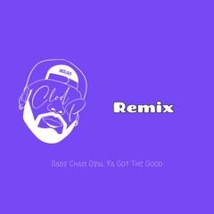 Baby Cham Gyal Ya Got The Good - Dj Clod - P
