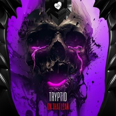 Tryptid - On That Lean