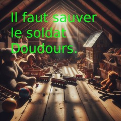 Il faut sauver le soldat Doudours.