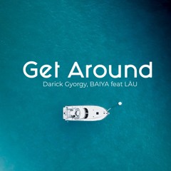 Darick Gyorgy, BAIYA - Get Around feat LÄU