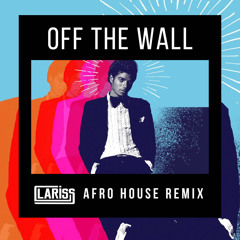 Off the Wall (LaRiss Afro House Remix)