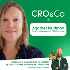 #3 – Comment réaliser un audit CRO efficace (avec Agathe Houdmon)