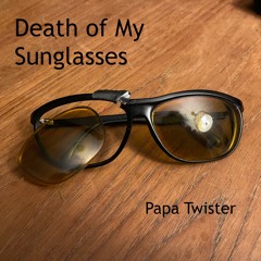 Death Of My Sunglasses