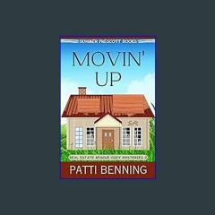 #^Ebook 📚 Movin' Up (Real Estate Rescue Cozy Mysteries Book 2) Online