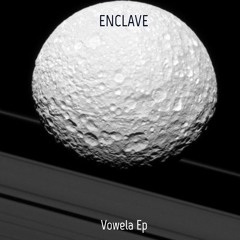 Enclave - Vowela Ep{Bandcamp}Mastered Clips Preview
