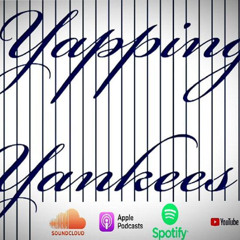 Yapping Yankees Episode 256 - Well Hello There Again!!