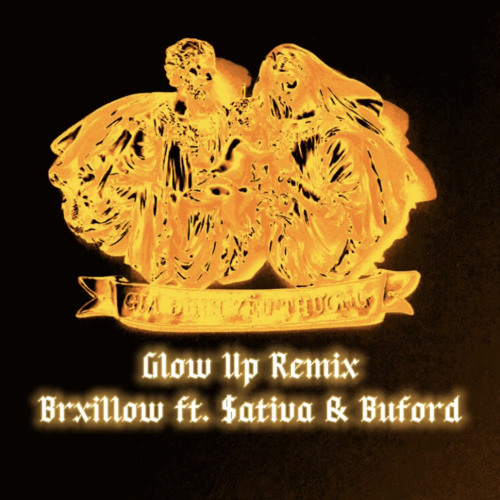 𝕭𝖗𝖝𝖎𝖑𝖑𝖔𝖜 - Glow Up Remix ft. $ativa & Buford