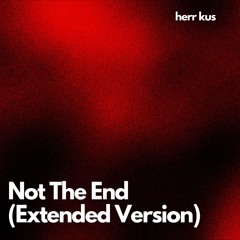 Not The End (Extended Version)