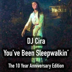 You've Been Sleepwalkin' - The 10 Year Anniversary Edition