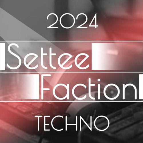 Techno - SetteeFaction - 15 - 06 - 24