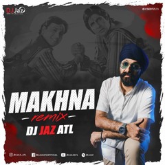 Makhna Remix DJ Jaz ATL