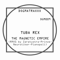 PREMIERE - Tuba Rex - The Magnetic Empire (Prinze Acid Mix) (Dogmatraxxx)