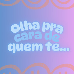 OLHA PRA CARA DE QUEM TE - DJ MATHEUS LV