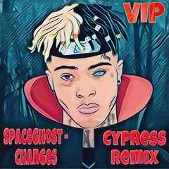 SpaceGhost - Changes (Cypress Remix) VIP (NO TREBLE COLLECTIVE)