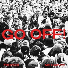 GO OFF! (with MC Harvey)