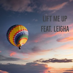 Lift Me Up Ft. Leigha