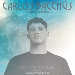 Carlos Bacchüs Behind The Music 001 Mixed By Jachmastr