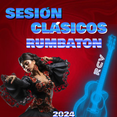 SESIÓN CLÁSICOS RUMBATON 2024 (RCV)