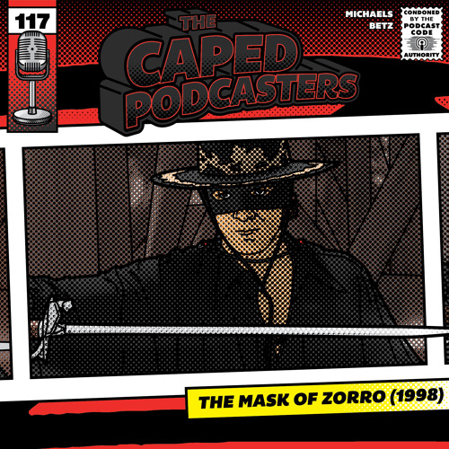 Stream episode Episode 117 - The Mask of Zorro (1998) by The Caped  Podcasters podcast | Listen online for free on SoundCloud