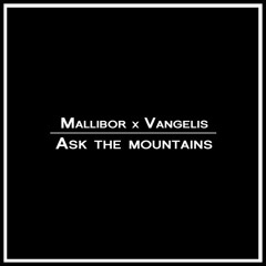 Mallibor x Vangelis - Ask the mountains