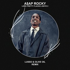 A$AP Rocky - Lord Pretty Flacko Jodye 2 (LUSSO & Olive Oil Remix) [FREE DOWNLOAD]