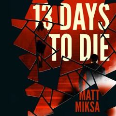 13 Days to Die by Matt Miska