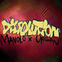 Organ' x Manolo - Dissolution