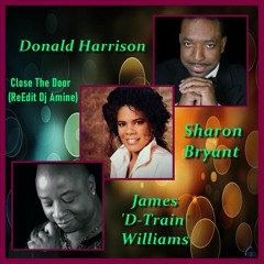 Donald Harrison Feat (James 'D-Train' Williams &  Sharon Bryant)- Close The Door (ReEdit Dj Amine)