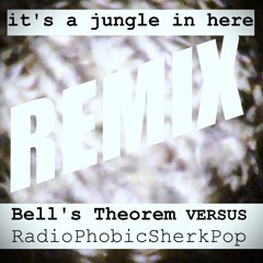 It's A Jungle In Here POWERbass remix - Bell's Theorem VERSUS RadioPhobicSherkPop