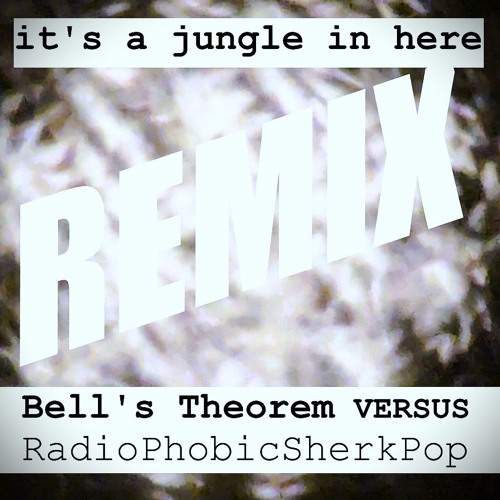 It's A Jungle In Here POWERbass remix - Bell's Theorem VERSUS RadioPhobicSherkPop