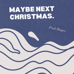 Maybe Next Christmas