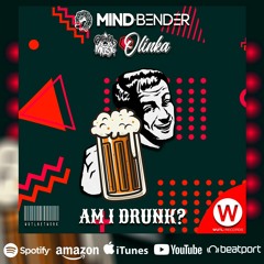 Mind Bender & Olinka - Am I Drunk?