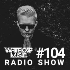 WhiteCapMusic Radio Show - 104