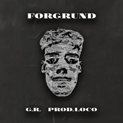 FORGRUND (prod. LocoProductions)