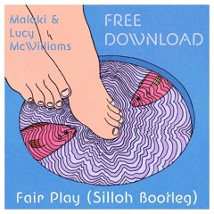 Malaki & Lucy McWilliams - Fair Play (Silloh Bootleg) [FREE DOWNLOAD]