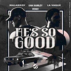 Malarkey & La Vague - He's So Good (Sam Hainley Remix)