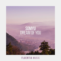 Dream Of You [Fluentia Music]