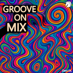 Dani DL - Groove On Mix (Original Mix)