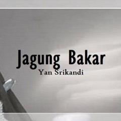 YAN SRIKANDI - JAGUNG BAKAR  Janda Tanggung Baru Mekar