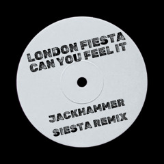 London Fiesta - Can You Feel It (Jackhammer Siesta Remix)