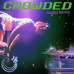 Raissa - CROWDED (ivares Remix)