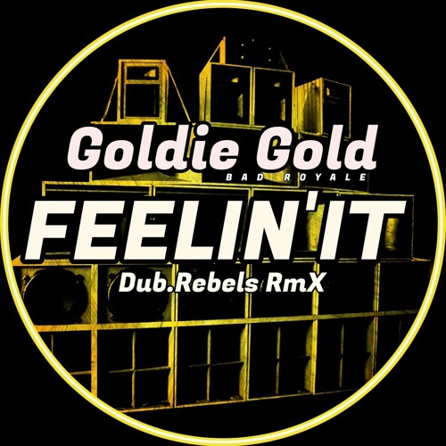 Goldie Gold – Feelin' It (Dub.Rebels RmX)