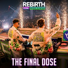 The Final Dose @ REBiRTH Festival 2024 - Discover The Mayhem